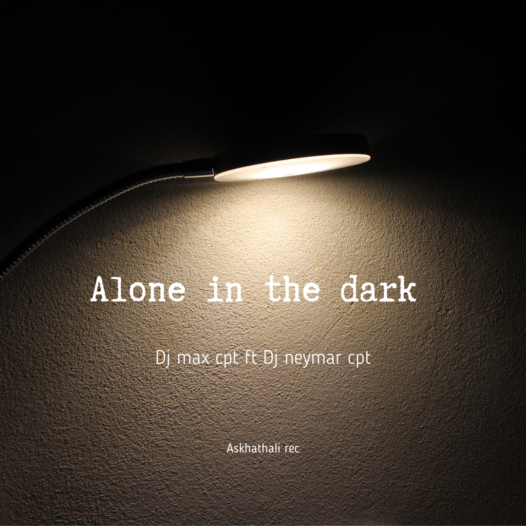 Alone in the dark - Dj Max cpt ft Dj neymar cpt